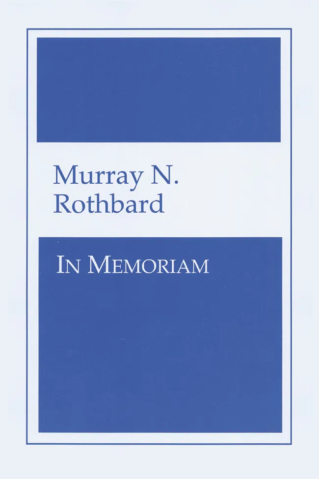 Murray N. Rothbard: In Memoriam edited by Lew Rockwell